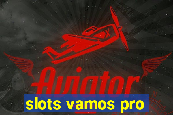 slots vamos pro